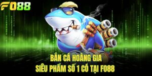 Bắn Cá Hoàng Gia - Siêu Phẩm Số 1 Có Tại FOR88